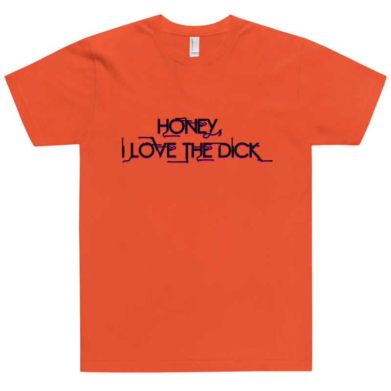 Honey I Love The Dick T-Shirt - Attire T